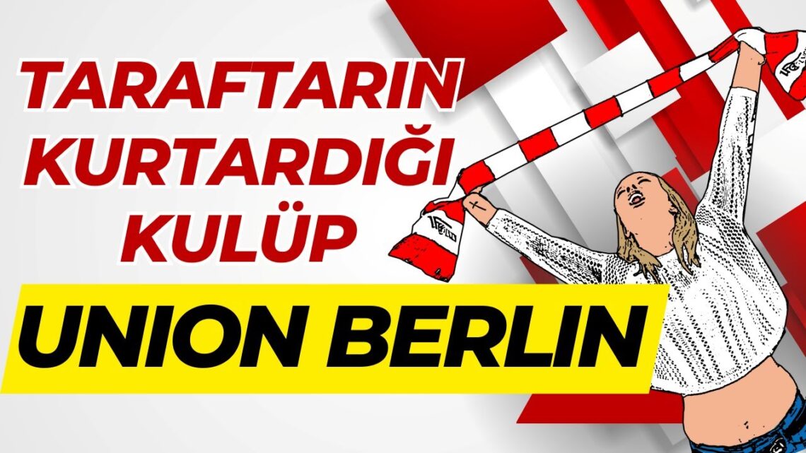 Taraftarın Kurtardığı Kulüp – Union Berlin [Video]